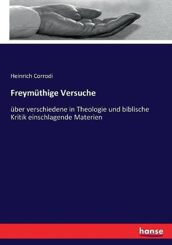 Cover image for Freymuthige Versuche: uber verschiedene in Theologie und biblische Kritik einschlagende Materien