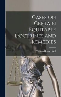 Cover image for Cases on Certain Equitable Doctrines and Remedies