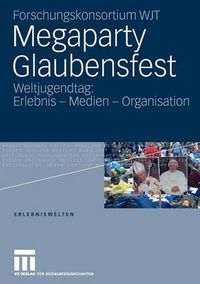 Cover image for Megaparty Glaubensfest: Weltjugendtag: Erlebnis - Medien - Organisation
