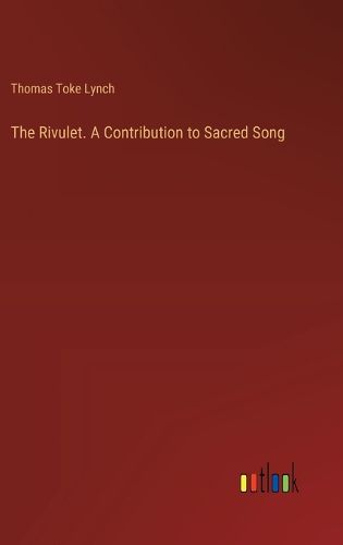 The Rivulet. A Contribution to Sacred Song