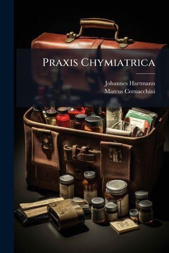 Cover image for Praxis Chymiatrica
