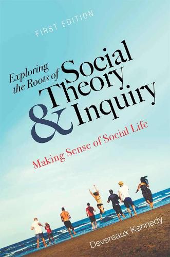 Cover image for Exploring the Roots of Social Theory and Inquiry: Making Sense of Social Life