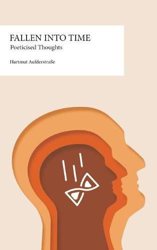 Cover image for Fallen into Time: Poeticized Thoughts