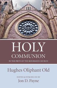 Cover image for Holy Communion in the Piety of the Reformed Church