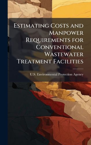 Cover image for Estimating Costs and Manpower Requirements for Conventional Wastewater Treatment Facilities
