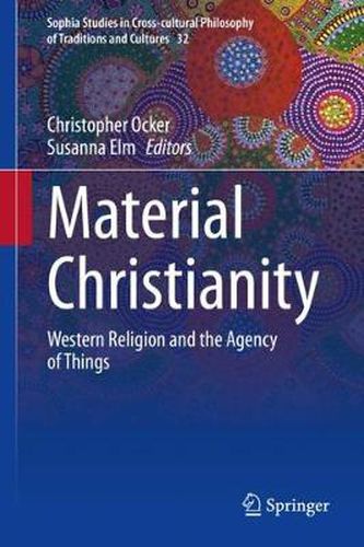 Cover image for Material Christianity: Western Religion and the Agency of Things