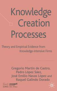 Cover image for Knowledge Creation Processes: Theory and Empirical Evidence from Knowledge Intensive Firms