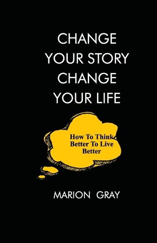 Cover image for Change Your Story, Change Your Life