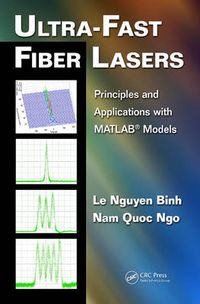 Cover image for Ultra-Fast Fiber Lasers: Principles and Applications with MATLAB (R) Models