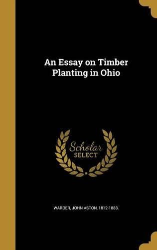 Cover image for An Essay on Timber Planting in Ohio