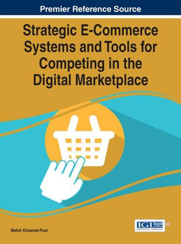 Cover image for Strategic E-Commerce Systems and Tools for Competing in the Digital Marketplace