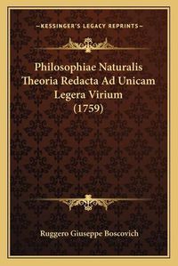 Cover image for Philosophiae Naturalis Theoria Redacta Ad Unicam Legera Virium (1759)