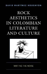 Cover image for Rock Aesthetics in Colombian Literature and Culture