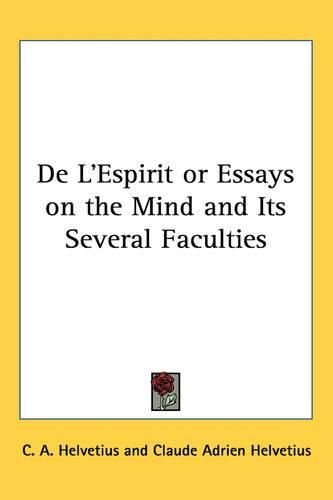 De L'Espirit or Essays on the Mind and Its Several Faculties