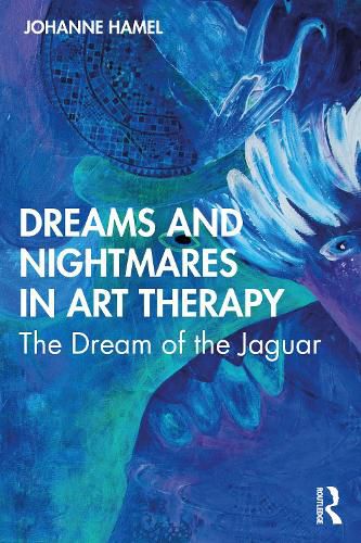 Cover image for Dreams and Nightmares in Art Therapy: The Dream of the Jaguar