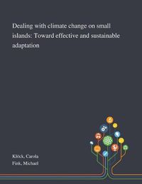 Cover image for Dealing With Climate Change on Small Islands: Toward Effective and Sustainable Adaptation