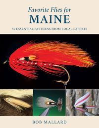 Cover image for Favorite Flies for Maine: 50 Essential Patterns from Local Experts