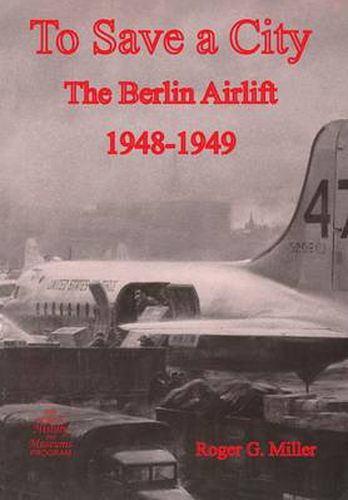 Cover image for To Save a City: The Berlin Airlift 1948-1949