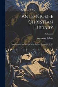 Cover image for Ante-Nicene Christian Library