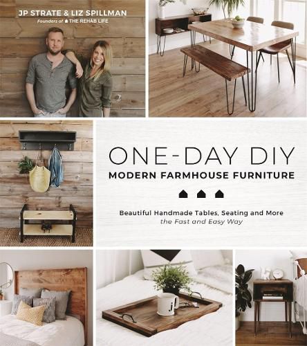 Cover image for One-Day DIY: Modern Farmhouse Furniture: Beautiful Handmade Tables, Seating and More the Fast and Easy Way