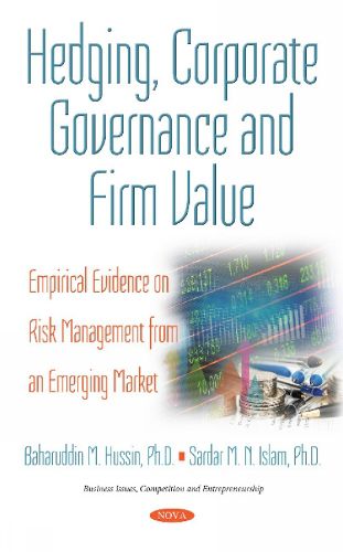 Cover image for Hedging, Corporate Governance & Firm Value: Empirical Evidence on Risk Management from an Emerging Market