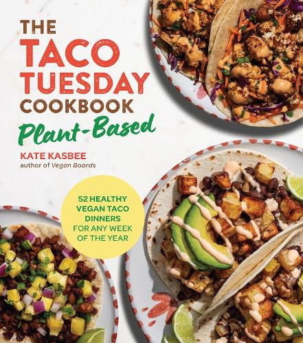 Cover image for The Taco Tuesday Cookbook: Plant-Based