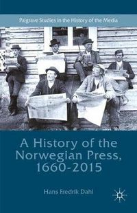 Cover image for A History of the Norwegian Press, 1660-2015