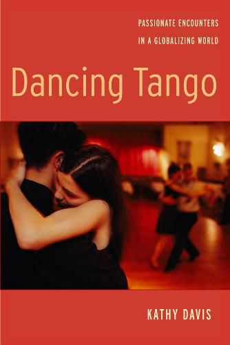 Cover image for Dancing Tango: Passionate Encounters in a Globalizing World