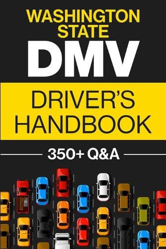 Cover image for Washington State DMV Driver's Handbook: Practice for the Washington State Permit Test with 350+ Driving Questions and Answers