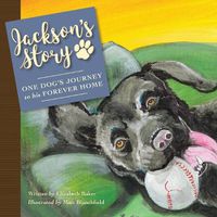 Cover image for Jackson'S Story: One Dog'S Journey to His Forever Home