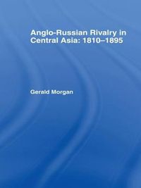 Cover image for Anglo-Russian Rivalry in Central Asia 1810-1895