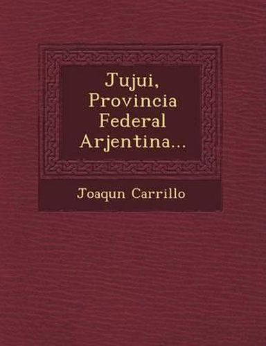 Cover image for Jujui, Provincia Federal Arjentina...