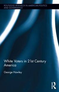 Cover image for White Voters in 21st Century America