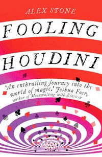 Cover image for Fooling Houdini: Adventures in the World of Magic