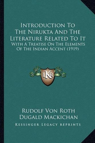 Cover image for Introduction to the Nirukta and the Literature Related to It: With a Treatise on the Elements of the Indian Accent (1919)