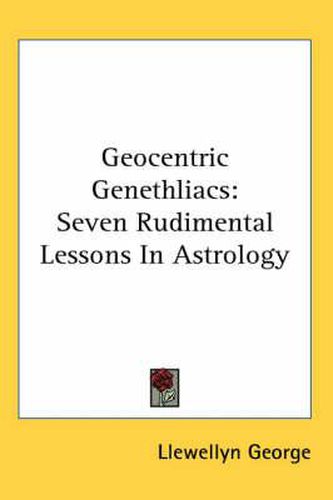 Cover image for Geocentric Genethliacs: Seven Rudimental Lessons in Astrology