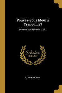 Cover image for Pouvez-vous Mourir Tranquille?