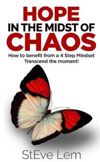 Cover image for HOPE in the Midst of Chaos - How to Benefit from a 4 Step Mindset