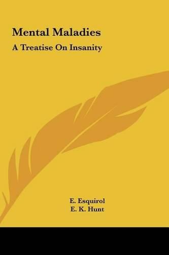 Mental Maladies: A Treatise on Insanity