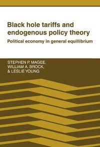 Cover image for Black Hole Tariffs and Endogenous Policy Theory: Political Economy in General Equilibrium
