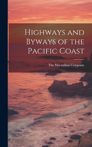 Cover image for Highways and Byways of the Pacific Coast