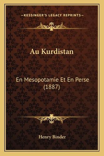 Cover image for Au Kurdistan: En Mesopotamie Et En Perse (1887)