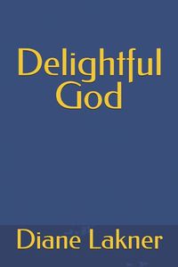 Cover image for Delightful God