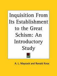 Cover image for Inquisition from Its Establishment to the Great Schism: an Introductory Study (1927)