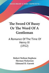 Cover image for The Sword of Bussy or the Word of a Gentleman: A Romance of the Time of Henry III (1912)