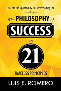 Cover image for You Are the Opportunity You Were Waiting For: The Philosophy of Success in 21 Timeless Principles