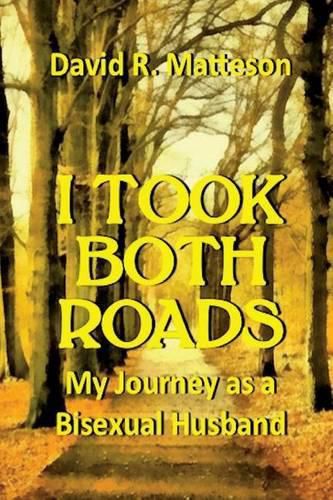 Cover image for I Took Both Roads: My Journey as a Bisexual Husband