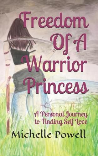 Cover image for Freedom of a Warrior Princess: A Personal Journey to Finding Self Love