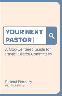 Cover image for Your Next Pastor: A God-Centered Guide for Pastor Search Committees