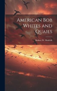 Cover image for American bob Whites and Quails